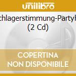 Schlagerstimmung-Partyhit (2 Cd) cd musicale