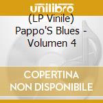 (LP Vinile) Pappo'S Blues - Volumen 4 lp vinile di Pappo'S Blues