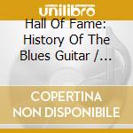Hall Of Fame: History Of The Blues Guitar / Various cd musicale