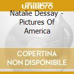 Natalie Dessay - Pictures Of America cd musicale di Natalie Dessay