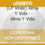 (LP Vinile) Alma Y Vida - Alma Y Vida