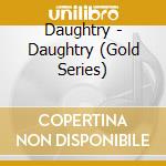 Daughtry - Daughtry (Gold Series) cd
