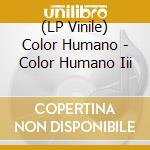 (LP Vinile) Color Humano - Color Humano Iii vinile