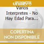 Varios Interpretes - No Hay Edad Para El Recuerdo - cd