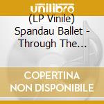 (LP Vinile) Spandau Ballet - Through The Barricades