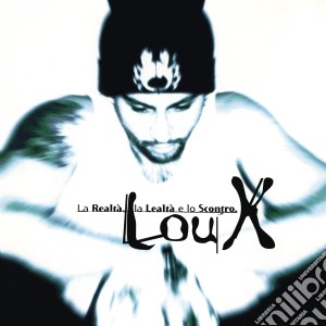 Lou X - La Realta', La Lealta' E Lo Scontro cd musicale di Lou X