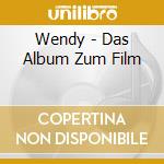 Wendy - Das Album Zum Film cd musicale di Wendy