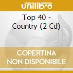 Top 40 - Country (2 Cd) cd