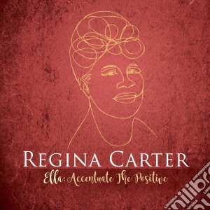 Regina Carter - Ella: Accentuate The Positive cd musicale di Regina Carter