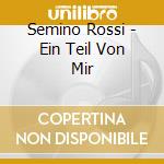 Semino Rossi - Ein Teil Von Mir cd