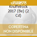 Knuffelrock 2017 (Be) (2 Cd) cd musicale di Sony