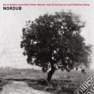Sly & Robbie / Nils Petter Molvaer - Nordub cd musicale di Sly & Robbie + Molva