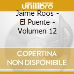 Jaime Roos - El Puente - Volumen 12 cd