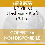 (LP Vinile) Glashaus - Kraft (3 Lp) lp vinile di Glashaus