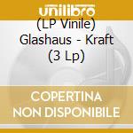 (LP Vinile) Glashaus - Kraft (3 Lp)