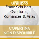 Franz Schubert - Overtures, Romances & Arias cd