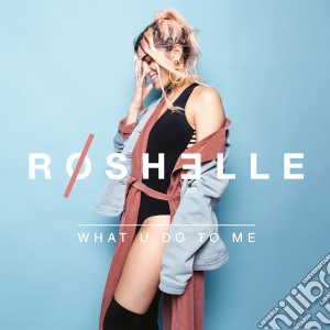 Roshelle - What U Do To Me cd musicale di Roshelle