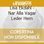 Lisa Ekdahl - Nar Alla Vagar Leder Hem cd