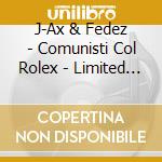 J-Ax & Fedez - Comunisti Col Rolex - Limited Edition (3 Lp) cd