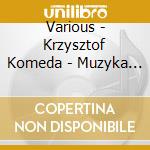 Various - Krzysztof Komeda - Muzyka Filmowa cd