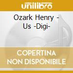 Ozark Henry - Us -Digi- cd