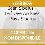 Jean Sibelius - Leif Ove Andsnes Plays Sibelius cd