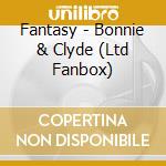 Fantasy - Bonnie & Clyde (Ltd Fanbox) cd musicale di Fantasy