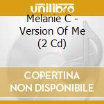 Melanie C - Version Of Me (2 Cd) cd