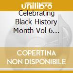 Celebrating Black History Month Vol 6 / Various cd