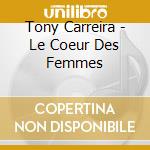 Tony Carreira - Le Coeur Des Femmes cd