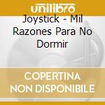 Joystick - Mil Razones Para No Dormir cd