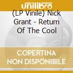(LP Vinile) Nick Grant - Return Of The Cool vinile