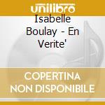 Isabelle Boulay - En Verite' cd musicale di Isabelle Boulay