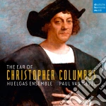 Huelgas Ensemble / Paul Van Nevel - Ear Of Christopher Columbus (The) cd
