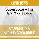 Superpoze - For We The Living cd musicale di Superpoze