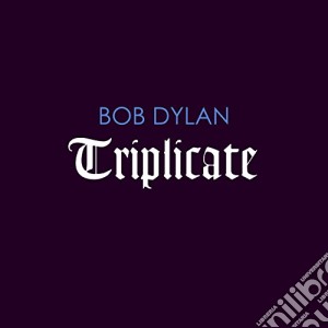 Bob Dylan - Triplicate (3 Cd) cd musicale di Bob Dylan