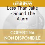 Less Than Jake - Sound The Alarm cd