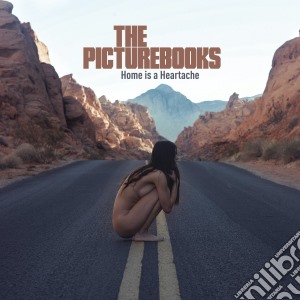 Picturebooks - Home Is A Heartache cd musicale di Picturebooks