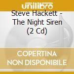 Steve Hackett - The Night Siren (2 Cd) cd