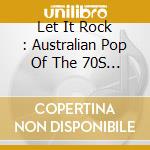 Let It Rock : Australian Pop Of The 70S - Volume 6 (2 Cd) cd