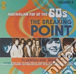 The Breaking Point: Australian Pop Of The 60S - Volume 6 (2 Cd)