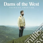 Dams Of The West - Youngish American