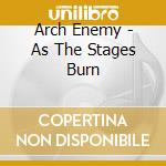 Arch Enemy - As The Stages Burn cd