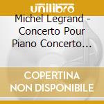 Michel Legrand - Concerto Pour Piano Concerto Pour Violo cd