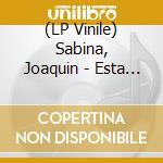 (LP Vinile) Sabina, Joaquin - Esta Boca Es Mia -Pd- vinile