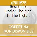 Resistance Radio: The Man In The High Castle Album cd musicale di Columbia