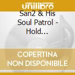 San2 & His Soul Patrol - Hold On/Extended Edition cd musicale di San2 & His Soul Patrol