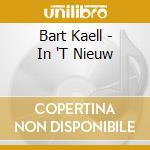 Bart Kaell - In 'T Nieuw cd musicale di Bart Kaell