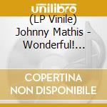(LP Vinile) Johnny Mathis - Wonderful! Wonderful! B/W When Sunny Gets Blue (Rsd) (7