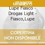 Lupe Fiasco - Drogas Light - Fiasco,Lupe cd musicale di Lupe Fiasco